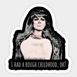 I had a rough childhood, ok? Sticker